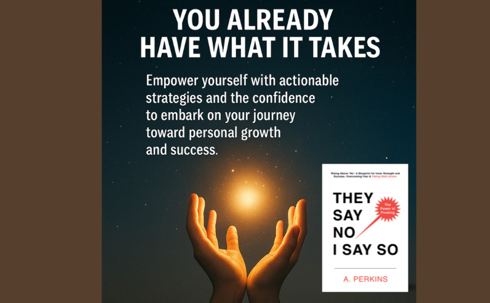 They Say No - I Say So! Blueprint for Inner Strength & Success (Paperback & Hardcover)