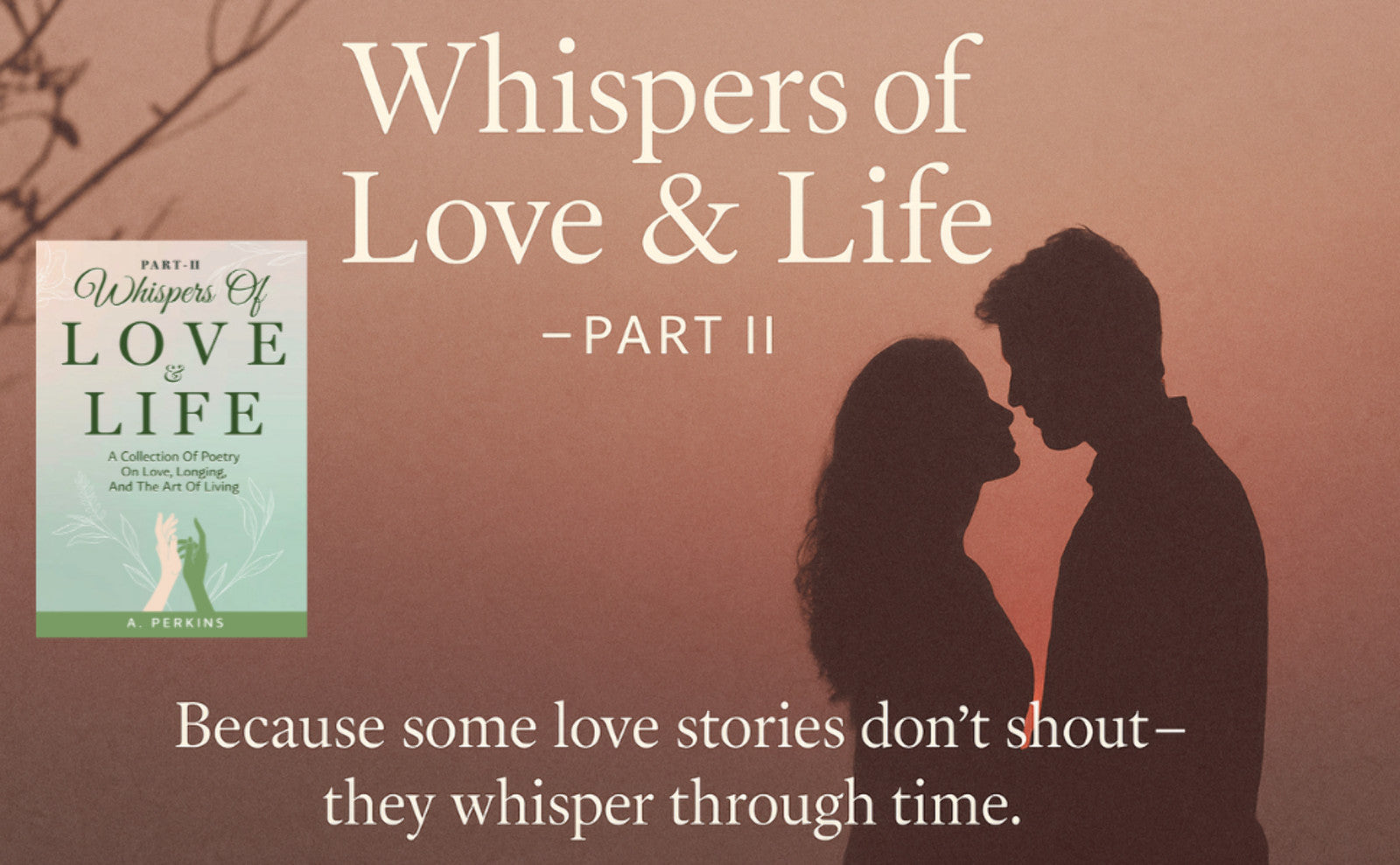 Whispers of Love and Life Part II - Inspirational Poetry Collection (Paperback & Hardcover)