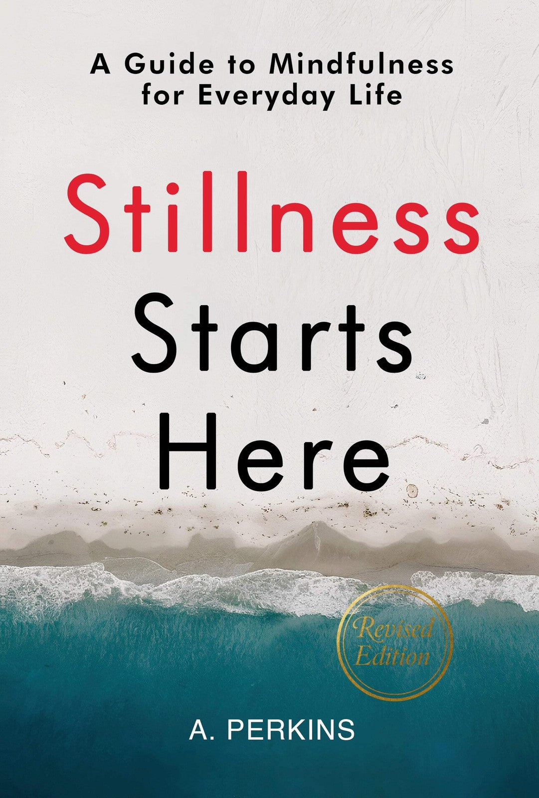 Stillness Starts Here: Mindfulness Meditation Guide for Real Life - Paperback & Hardcover